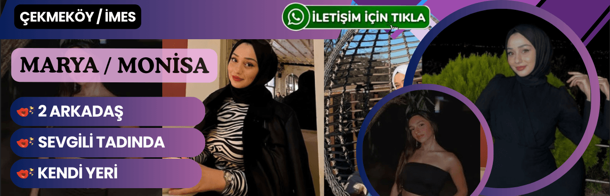 Çekmeköy İmes Ateşli İki Arkadaş Marya ve Monisa