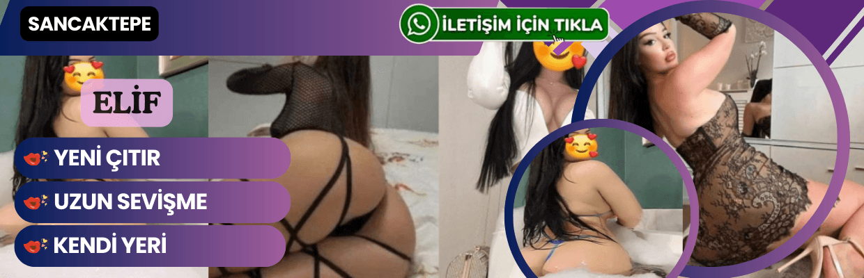 Sancaktepe’nin Sevgili Tadında Sevişme Uzmanı Elif